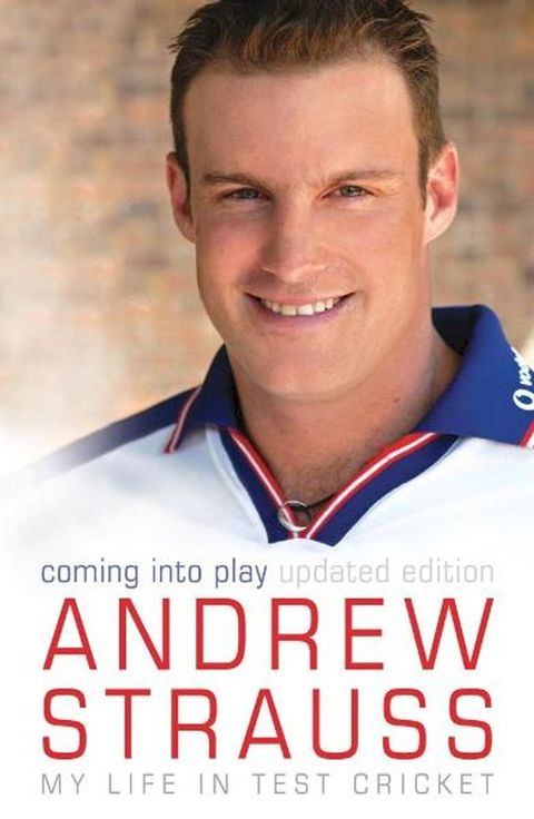 Andrew Strauss: Coming into Play - My Life in Test Cricket(Kobo/電子書)