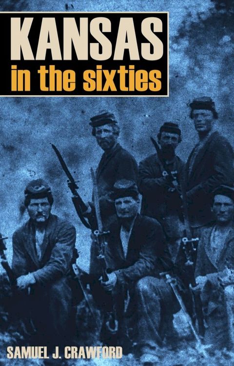 Kansas in the Sixties: 1860~1869(Kobo/電子書)