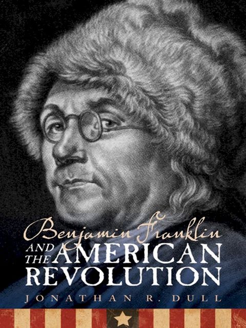 Benjamin Franklin and the American Revolution(Kobo/電子書)