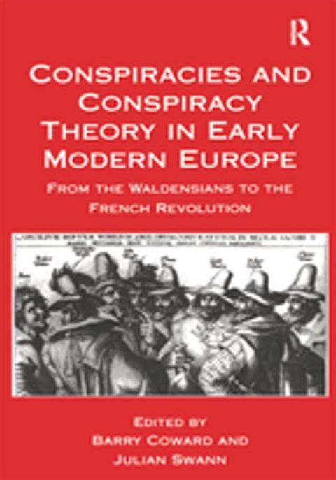 Conspiracies and Conspiracy Theory in Early Modern Europe(Kobo/電子書)