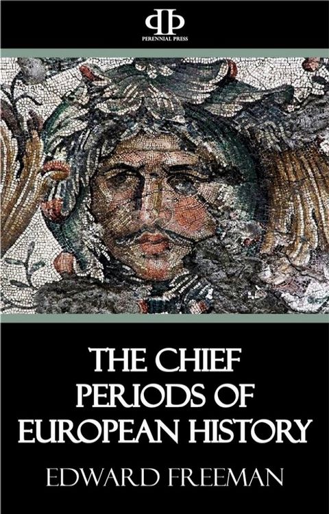 The Chief Periods of European History(Kobo/電子書)