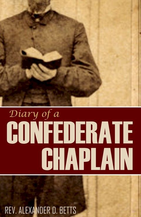 Diary of a Confederate Chaplain (Expanded, Annotated)(Kobo/電子書)