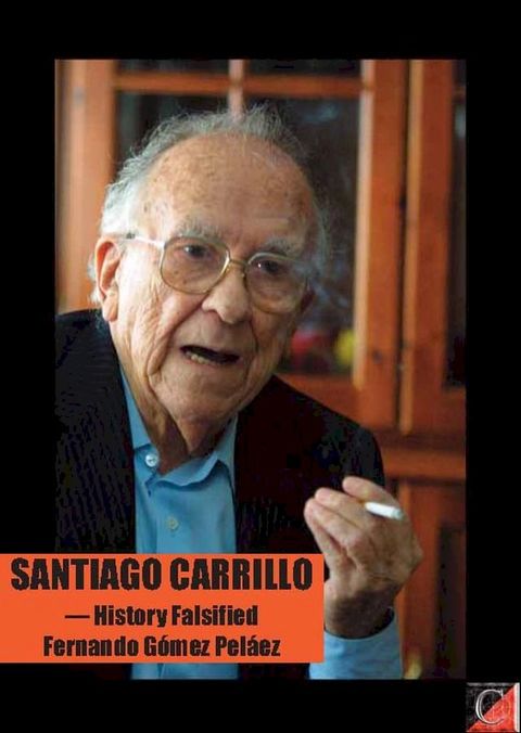 Santiago Carrillo - or history falsified(Kobo/電子書)