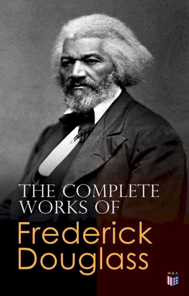  The Complete Works of Frederick Douglass(Kobo/電子書)