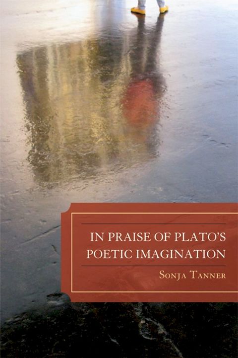 In Praise of Plato's Poetic Imagination(Kobo/電子書)