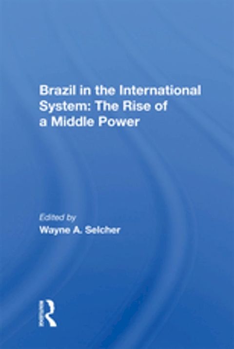 Brazil in the International System: The Rise of a Middle Power(Kobo/電子書)