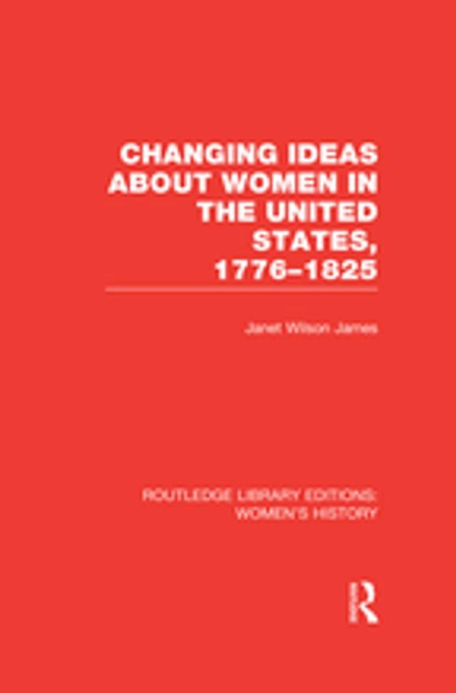  Changing Ideas about Women in the United States, 1776-1825(Kobo/電子書)