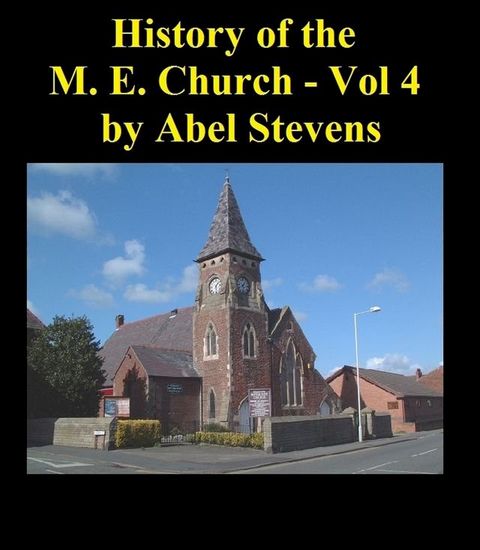 History of the Methodist Episcopal Church in the United States of America – Volume 4(Kobo/電子書)