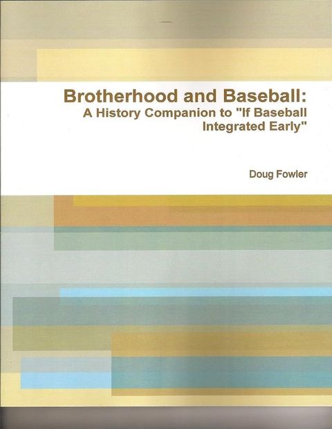 Brotherhood and Baseball: A History Companion to "If Baseball Integrated Early"(Kobo/電子書)