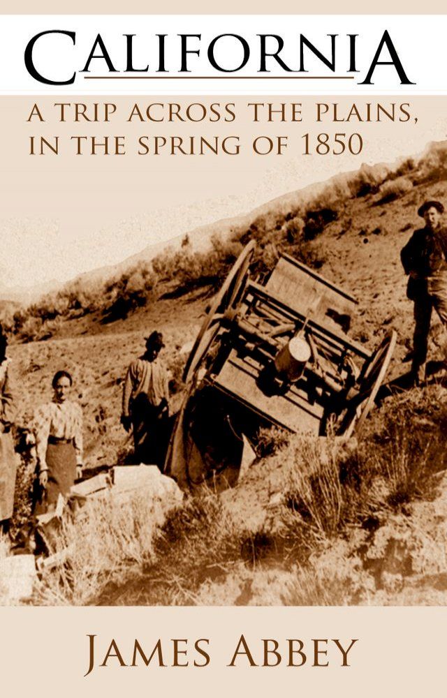  California: A Trip Across the Plains in the Spring of 1850(Kobo/電子書)