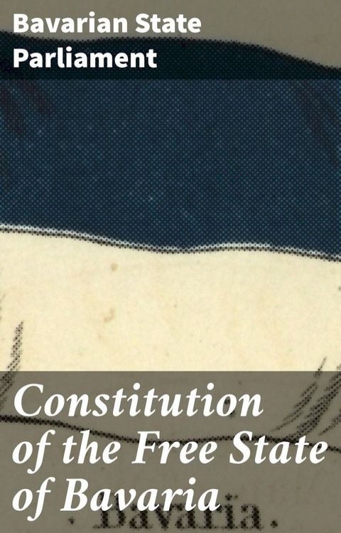 Constitution of the Free State of Bavaria(Kobo/電子書)