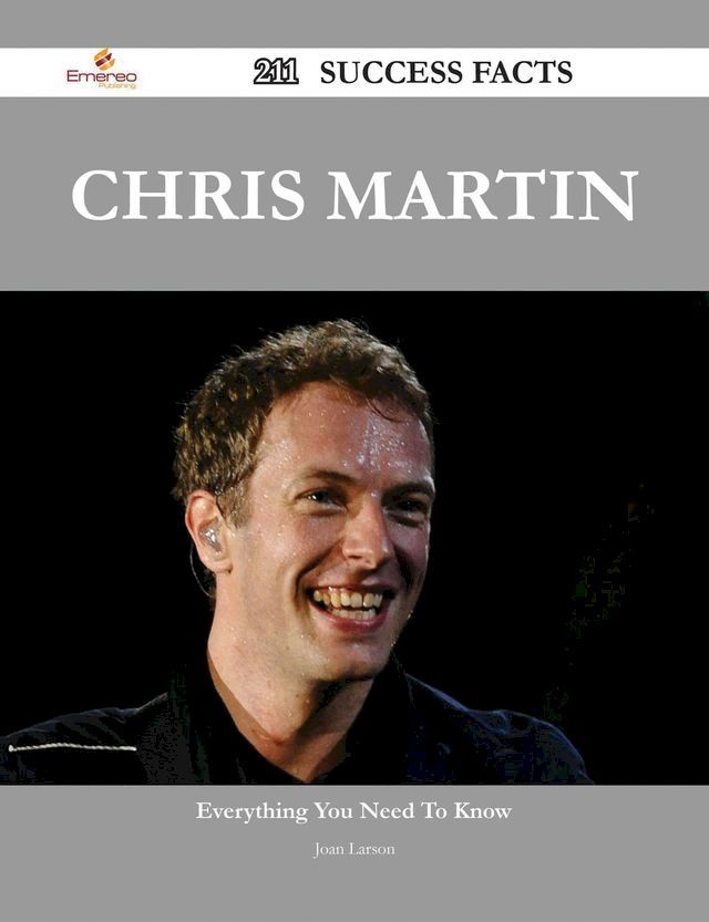  Chris Martin 211 Success Facts - Everything you need to know about Chris Martin(Kobo/電子書)