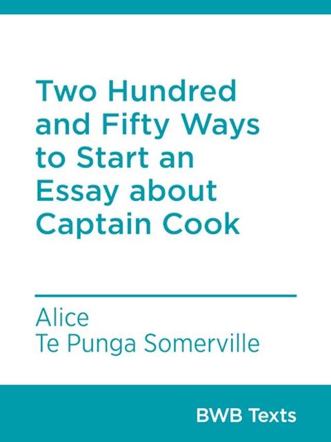 Two Hundred and Fifty Ways to Start an Essay about Captain Cook(Kobo/電子書)