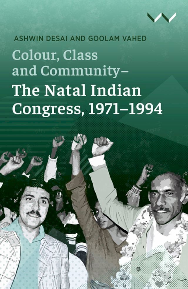  Colour, Class and Community - The Natal Indian Congress, 1971-1994(Kobo/電子書)