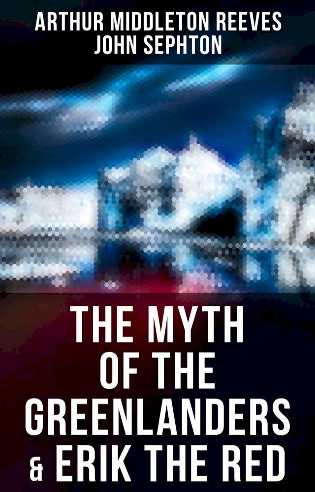  The Myth of the Greenlanders & Erik the Red(Kobo/電子書)