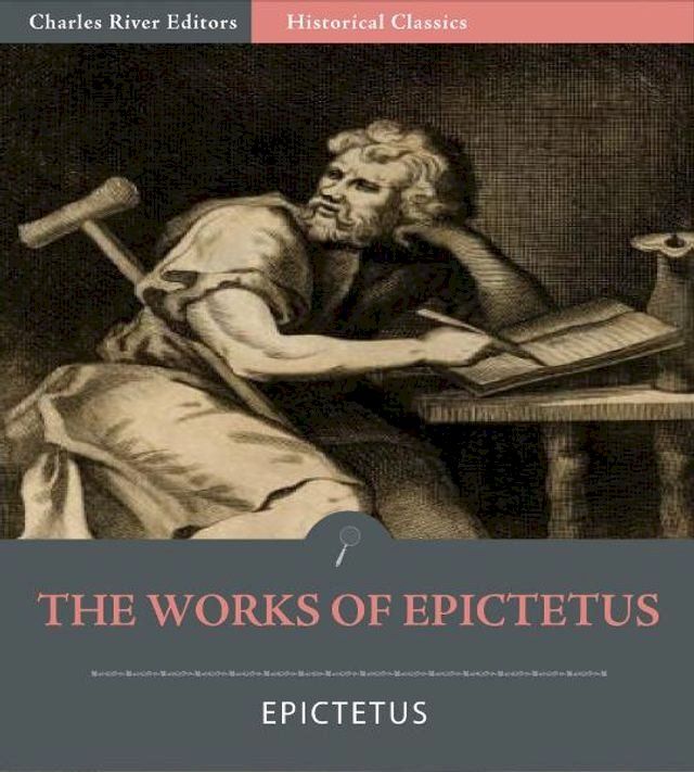  The Works of Epictetus: His Discourses in Four Books, The Enchiridion, and Fragments(Kobo/電子書)