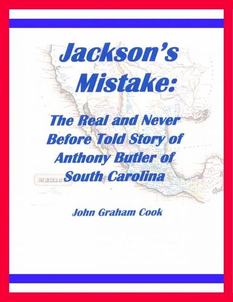 Jackson's Mistake: The Real and Never Before Told Story of Anthony Butler of South Carolina(Kobo/電子書)