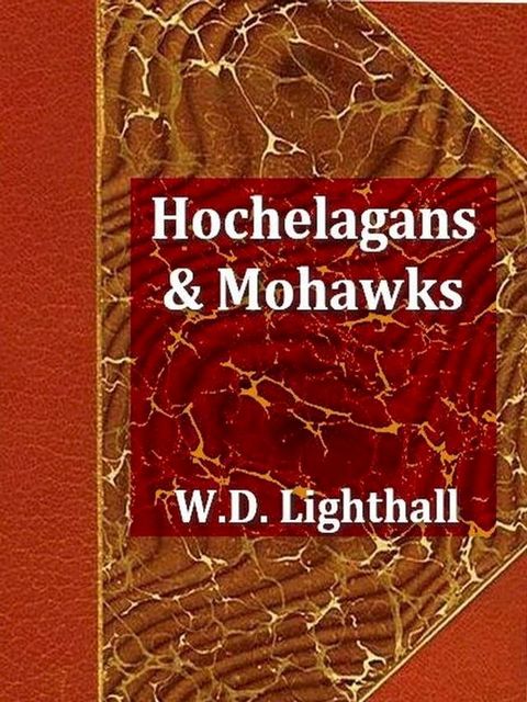 Hochelagans and Mohawks, A Link in Iroquois History(Kobo/電子書)