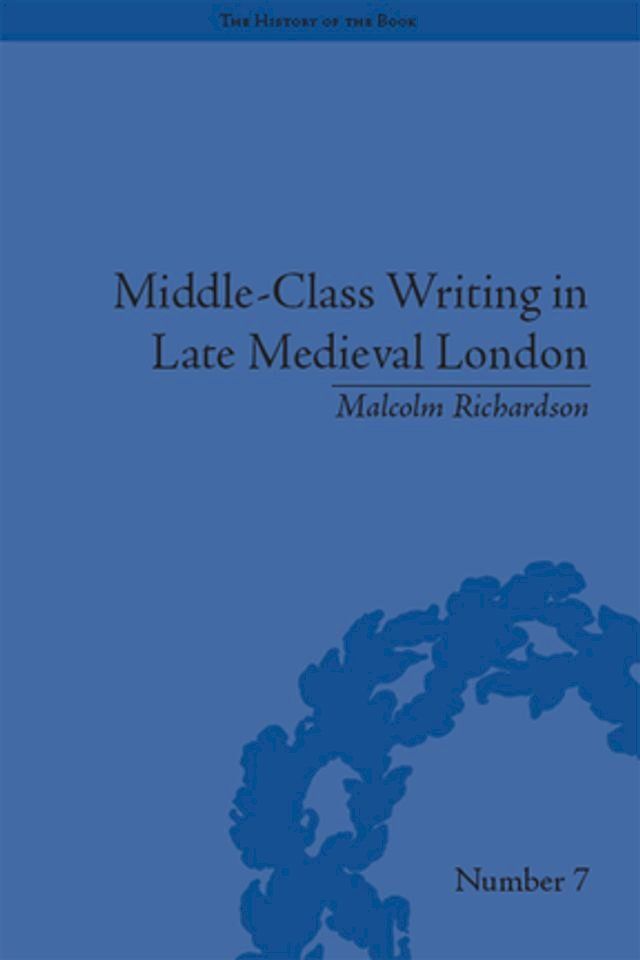  Middle-Class Writing in Late Medieval London(Kobo/電子書)