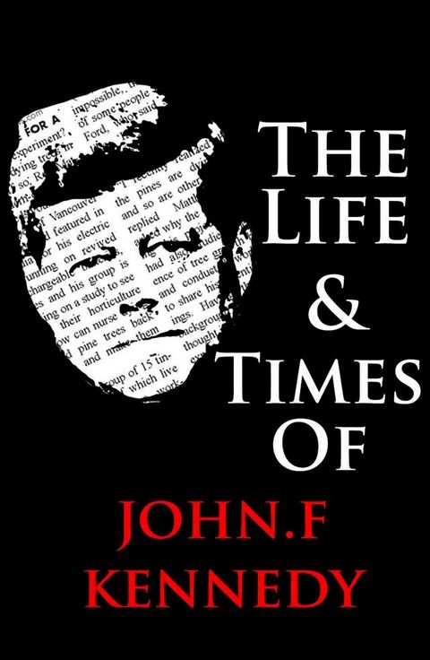 The Life & Times of John F. Kennedy(Kobo/電子書)