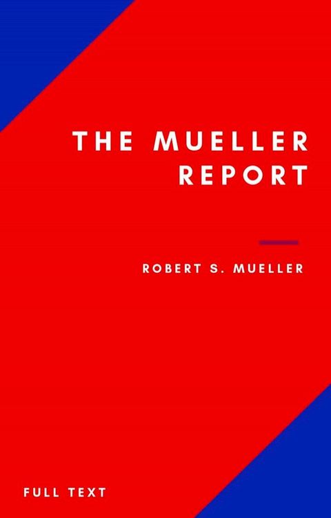 The Mueller Report: Part I and Part II and annex. full transcript easy to read(Kobo/電子書)