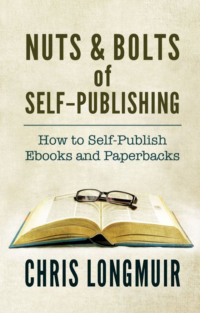  Nuts & Bolts of Self-Publishing: How to Self-Publish Ebooks and Paperbacks(Kobo/電子書)