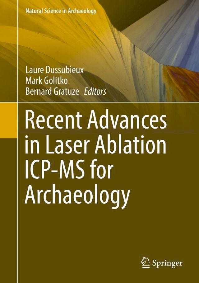  Recent Advances in Laser Ablation ICP-MS for Archaeology(Kobo/電子書)