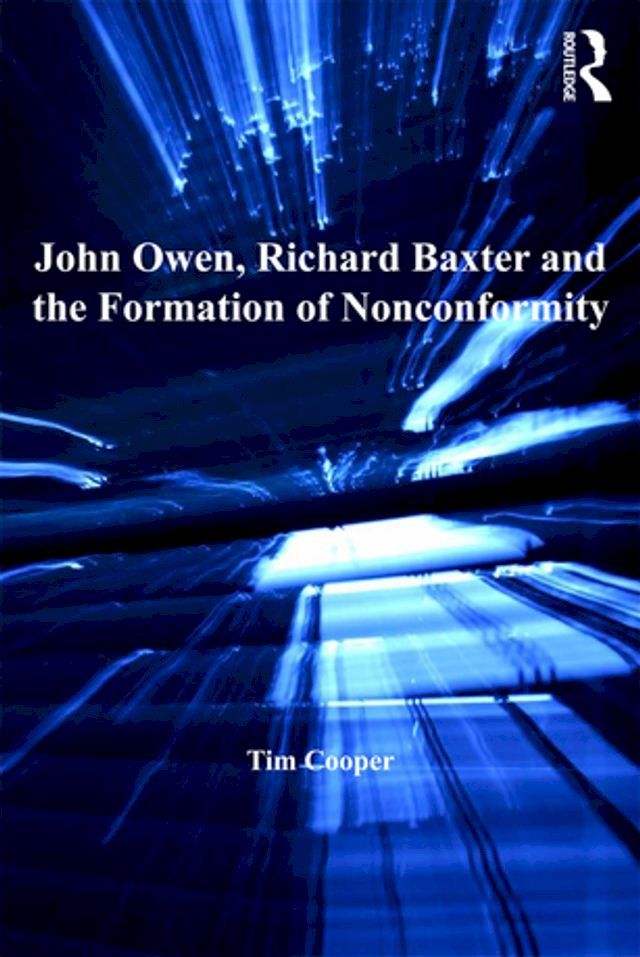  John Owen, Richard Baxter and the Formation of Nonconformity(Kobo/電子書)