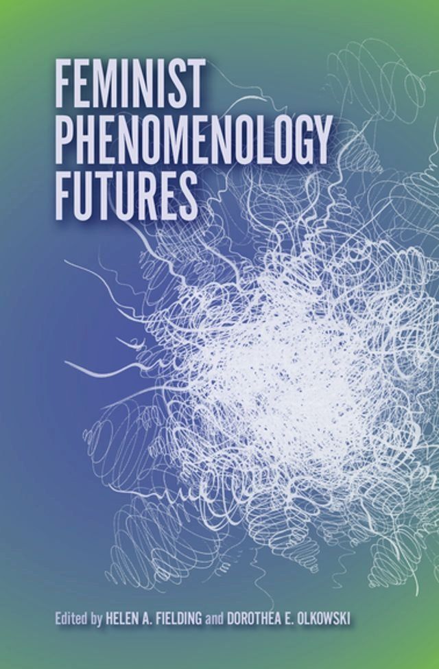  Feminist Phenomenology Futures(Kobo/電子書)