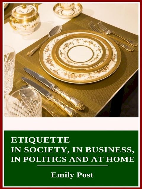 Etiquette in Society, in Business, in Politics and at Home(Kobo/電子書)