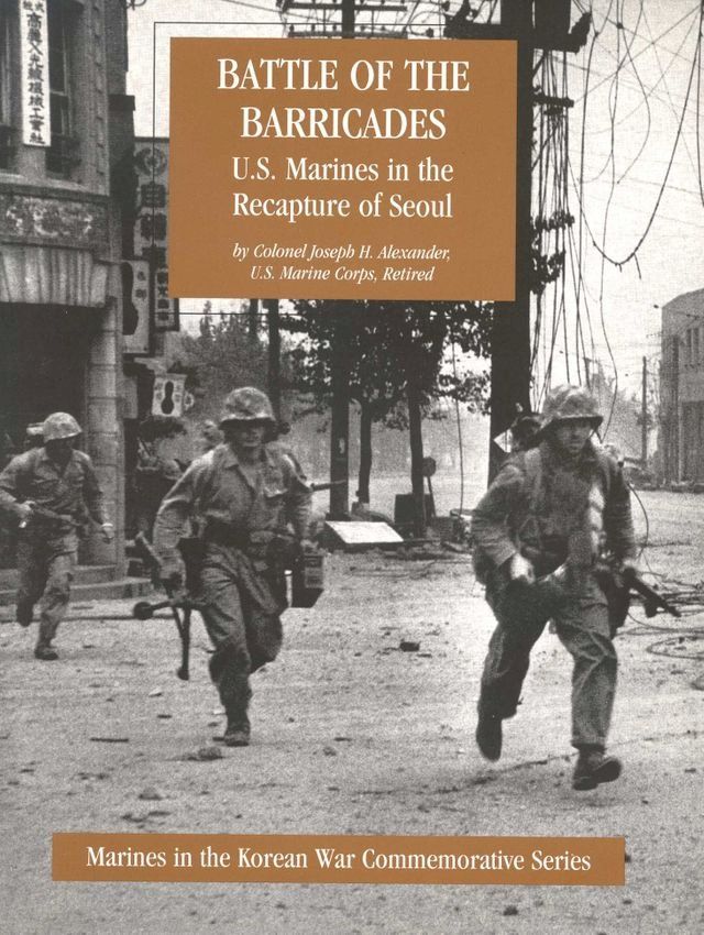  Battle Of The Barricades: U.S. Marines In The Recapture Of Seoul [Illustrated Edition](Kobo/電子書)