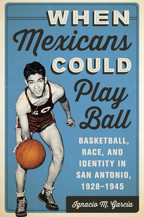 When Mexicans Could Play Ball(Kobo/電子書)