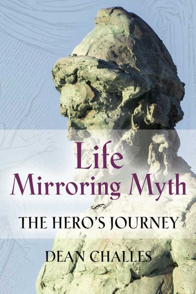  LIFE MIRRORING MYTH: The Hero's Journey(Kobo/電子書)