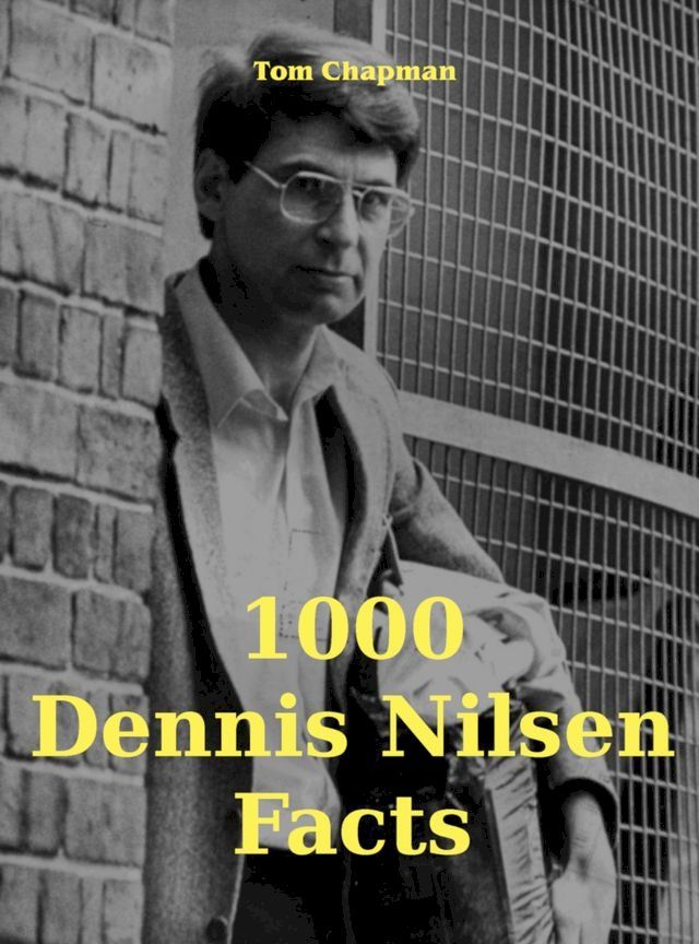  1000 Dennis Nilsen Facts(Kobo/電子書)