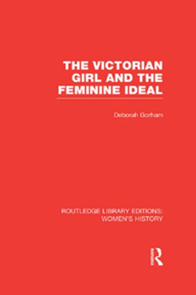  The Victorian Girl and the Feminine Ideal(Kobo/電子書)