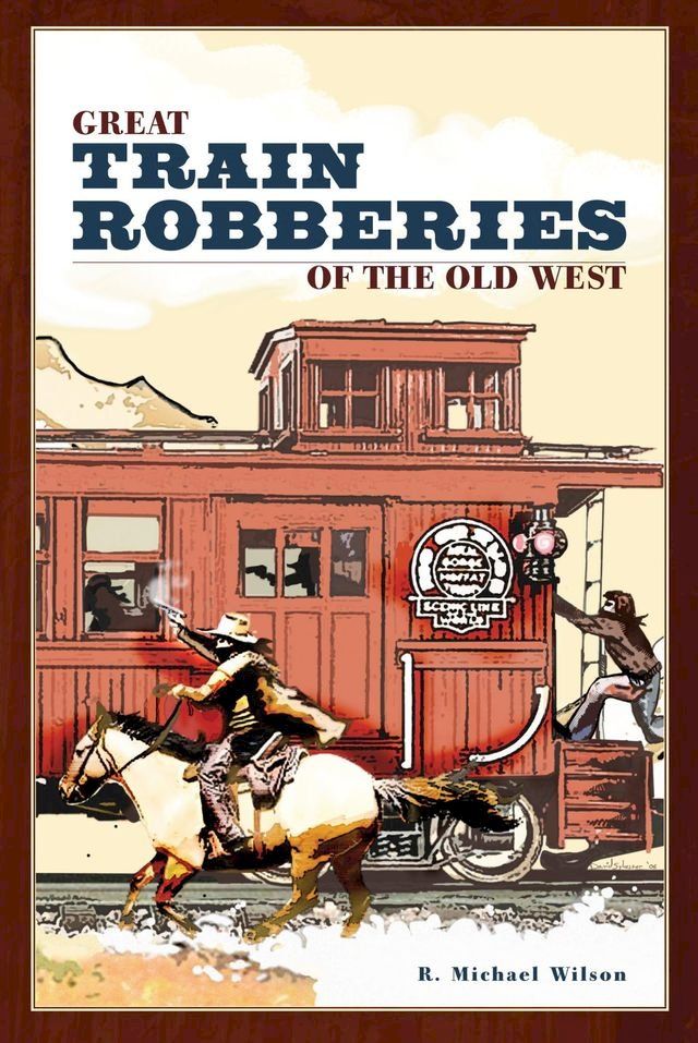  Great Train Robberies of the Old West(Kobo/電子書)