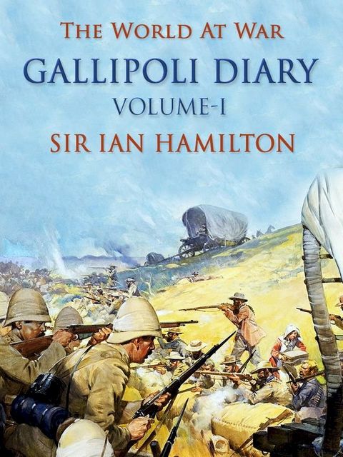 Gallipoli Diary, Volume I(Kobo/電子書)