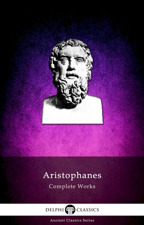 Complete Works of Aristophanes (Delphi Classics)(Kobo/電子書)