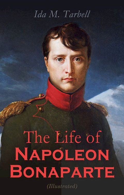 The Life of Napoleon Bonaparte (Illustrated)(Kobo/電子書)