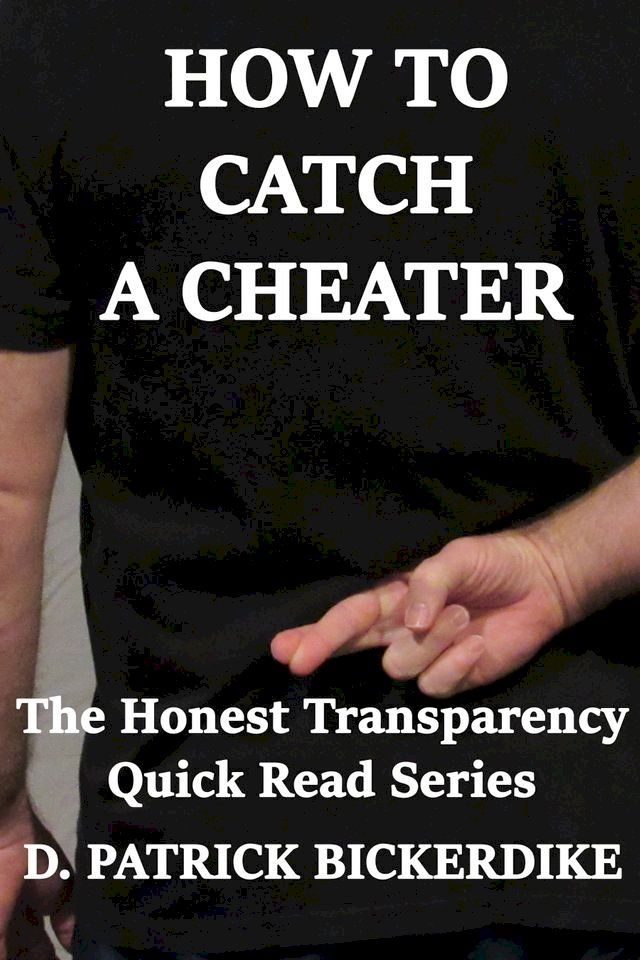  How to Catch a Cheater: The Honest Transparency Quick Read Series(Kobo/電子書)