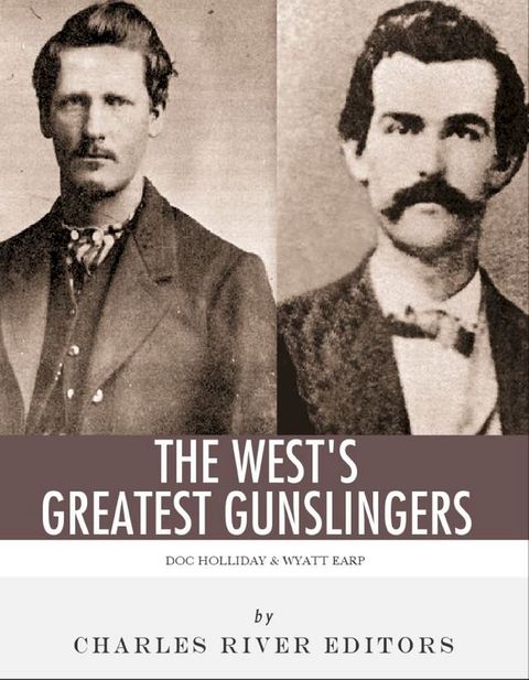 Wyatt Earp & Doc Holliday: The West's Greatest Gunslingers(Kobo/電子書)