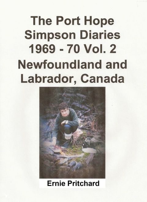 The Port Hope Simpson Diaries 1969: 70 Vol. 2 Newfoundland and Labrador, Canada: Summit Special(Kobo/電子書)