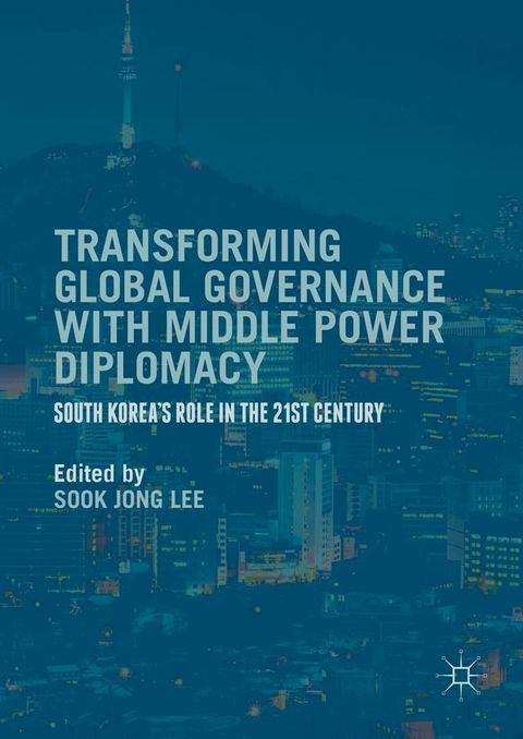 Transforming Global Governance with Middle Power Diplomacy(Kobo/電子書)