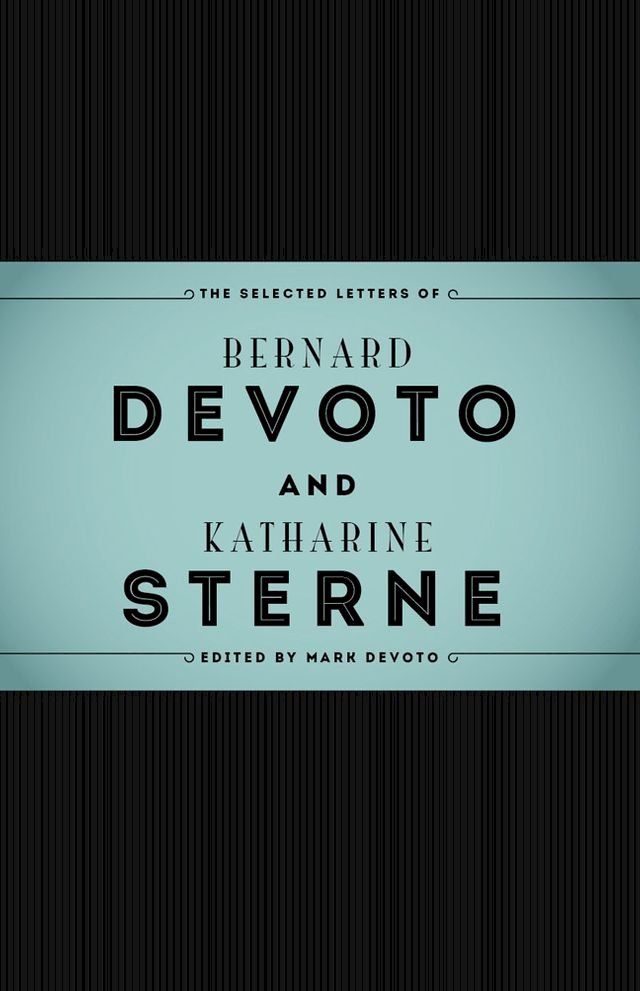  The Selected Letters of Bernard DeVoto and Katharine Sterne(Kobo/電子書)