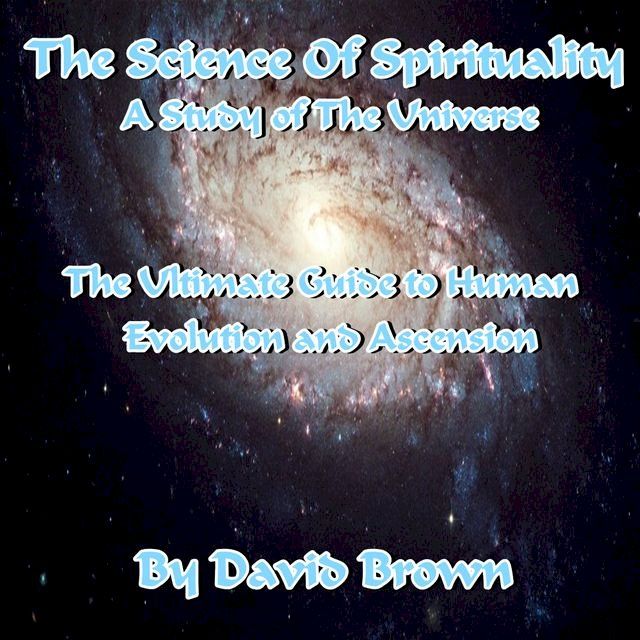  The Science of Spirituality A Study of The Universe(Kobo/電子書)