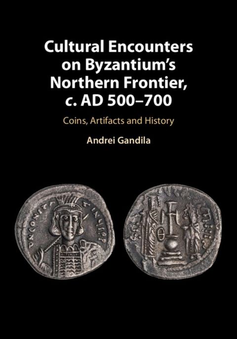 Cultural Encounters on Byzantium's Northern Frontier, c. AD 500–700(Kobo/電子書)