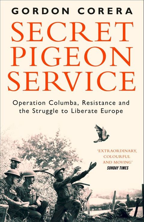 Secret Pigeon Service: Operation Columba, Resistance and the Struggle to Liberate Europe(Kobo/電子書)