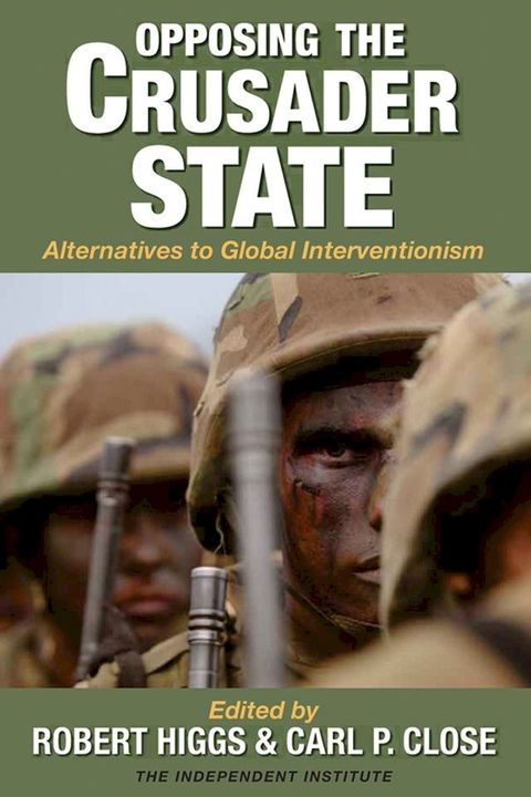 Opposing the Crusader State: Alternatives to Global Interventionism(Kobo/電子書)