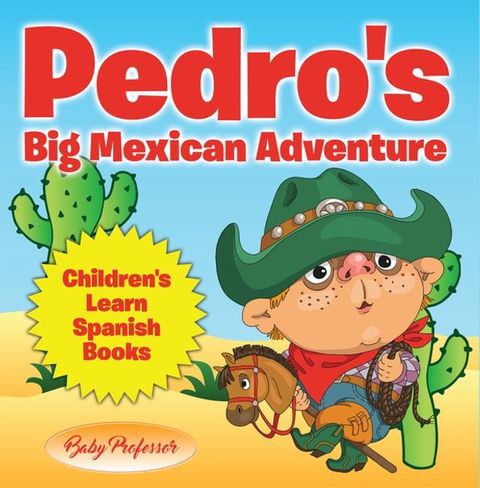 Pedro's Big Mexican Adventure  Children's Learn Spanish Books(Kobo/電子書)