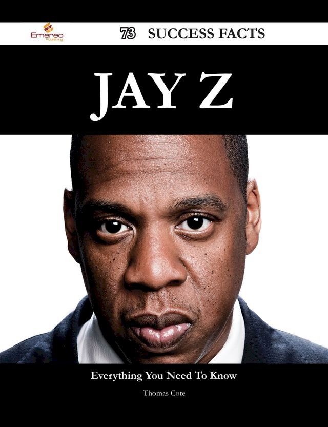  Jay Z 73 Success Facts - Everything you need to know about Jay Z(Kobo/電子書)